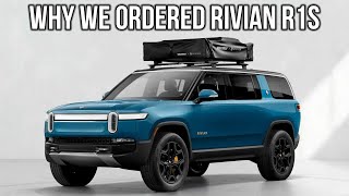Why We Have a Rivian R1S On Order