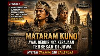 THE ORIGINS OF THE ANCIENT MATARAM KINGDOM | From Kalingga to the Founding of the Medang Kingdom