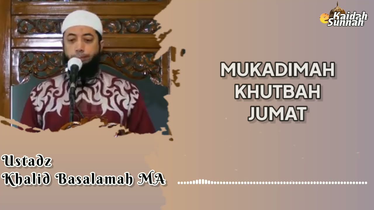 Mukadimah / Muqadimah Khutbah Jumat - Ustadz Khalid Basalamah
