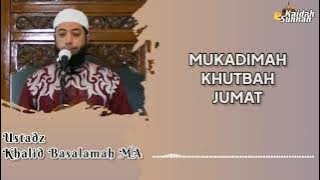 Mukadimah / Muqadimah Khutbah Jumat - Ustadz Khalid Basalamah