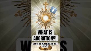What is ADORATION? Why do Catholics do this?! #catholic #jesus #Catholicchurch