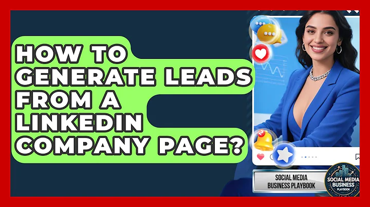 How To Generate Leads From A LinkedIn Company Page? - Social Media Business Playbook
