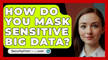 How Do You Mask Sensitive Big Data? - SecurityFirstCorp.com