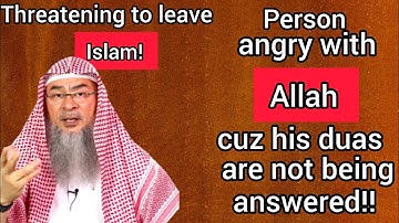 A person whose dua is not answered is angry with Allah & threatening to leave Islam! Assim al hakeem