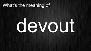 Whats The Meaning Of Devout, How To Pronounce Devout?