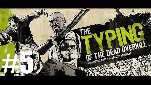 The Typing of The Dead: Overkill - Part 5 (30 FPS)