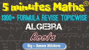Roots - Algebra | Formula Revise Topicwise | 5 Minutes Maths | By - Aman Mishra