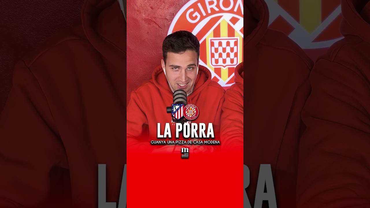LA PORRA DE CASA MODENA 🔮🍕 #GironaFC