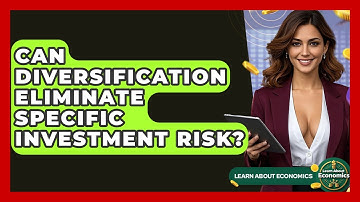 Can Diversification Eliminate Specific Investment Risk? - Learn About Economics