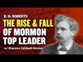 Mormon Stories #1336: The Rise and Fall of B.H. Roberts