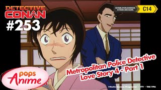 Detective Conan - Ep 253 - Metropolitan Police Detective Love Story 4 - Part 1 | EngSub