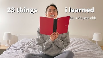 23 things i learned (as a 23-year-old)