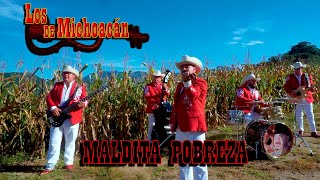 Video thumbnail of "Los de Michoacán - Maldita Pobreza"