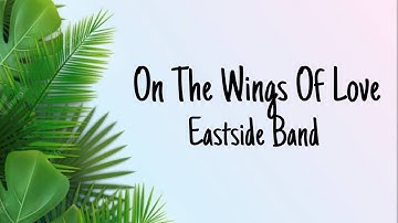 Thumbnail of On The Wings Of Love -Eastside Band (lyrics)