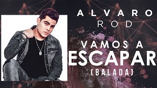 Vamos A Escapar (Balada) - Alvaro Rod (Video Lyric Oficial) Canción de Vivi y Jhonny - Los Vílchez