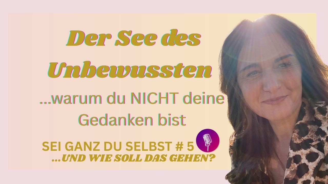 Der See deines Unbewussten – warum du nicht deine Gedanken bist