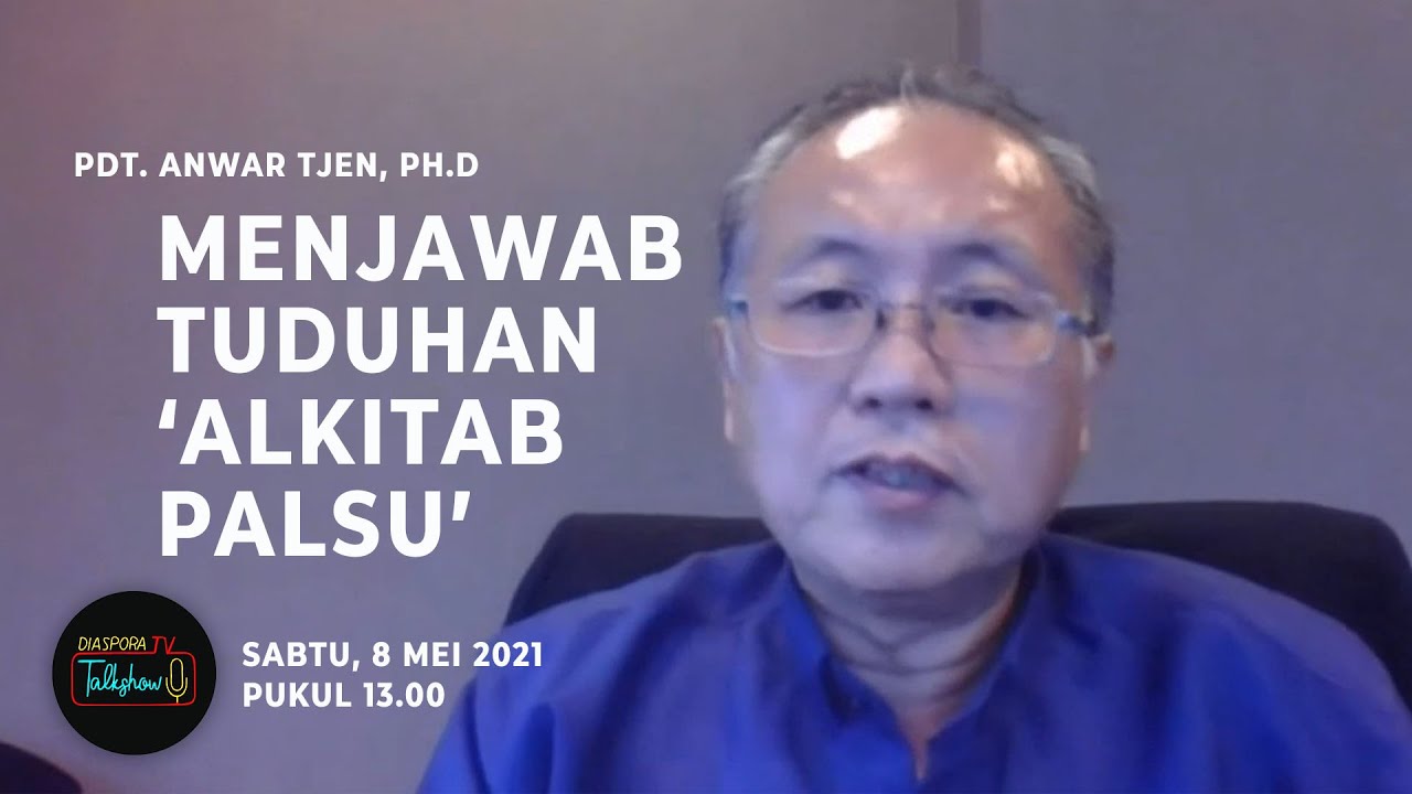 Kesaksian Pdt. Anwar Tjen, Ph.D: Menjawab Tuduhan 'Alkitab Palsu' || Talkshow | 8 Mei 2021