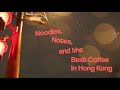 Noodles notes and the best coffee in hong kong short film