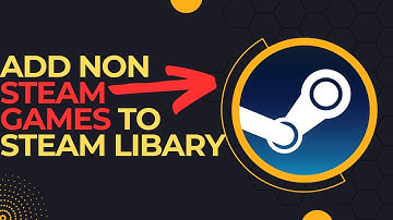 How to Add Non-Steam Games to Steam - Easy Step-by-Step Guide!