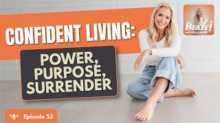 CONFIDENT LIVING: POWER, PURPOSE, SURRENDER