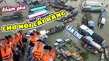 Khám phá chợ nổi Cái Răng (Cần Thơ) - Nét đẹp văn hóa vùng sông nước miền Tây
