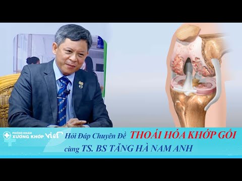 Hỏi Đáp Chuyên Đề Thoái Hóa Khớp Gối cùng TS. BS Tăng Hà Nam Anh