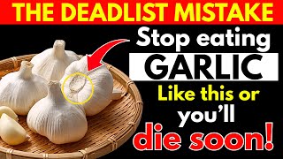 Eat Garlic? Avoid THESE 10 Dangerous MISTAKES! Senior Health Tips