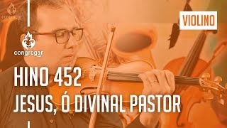 🎻 Hino 452 - Jesus, Ó Divinal Pastor - Violino Hoyden - CCB 🎻