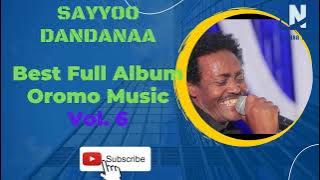 Sayyoo Dandanaa - Best Full Album Music | Oromo Music | 2022