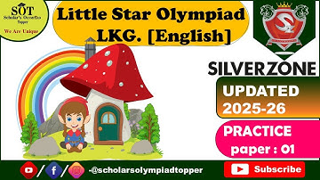 LKG  English | Silver Zone | Little Star Olympiad | Paper 1 | Updated Year 25 - 26 [ 25 Questions]