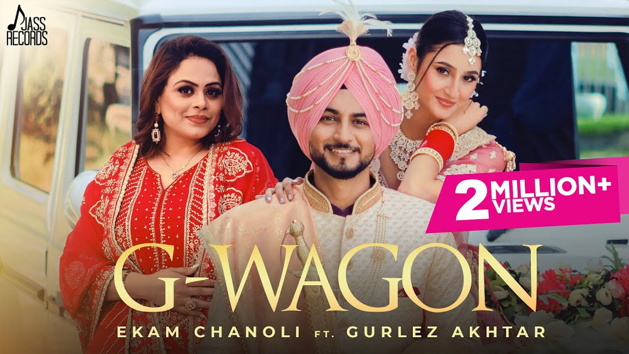 G Wagon (Official Video) Ekam Chanoli & Gurlez Akhtar | Kulshan Sandhu | SamridhiPuri | Jass Records