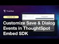 Customize Save & Dialog Events in ThoughtSpot Embed SDK
