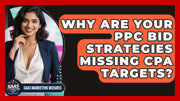 Why Are Your PPC Bid Strategies Missing CPA Targets? - Saas Marketing Wizards