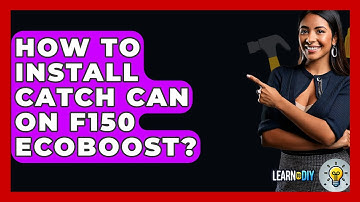 How To Install Catch Can On F150 Ecoboost? - LearnToDIY360.com