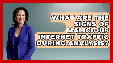 What Are The Signs Of Malicious Internet Traffic During Analysis?