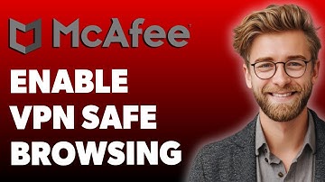 How To Enable Vpn Safe Browsing With Mcafee Livesafe Please [2025 Guide]