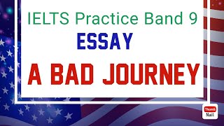 IELTS Practice Band 9Essay.  A Bad Journey.#englishlanguagetest #ieltsexam