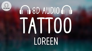 Loreen - Tattoo (8D AUDIO)