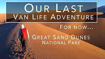 Our Last Van Life Adventure | Great Sand Dunes National Park