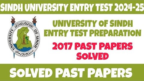 SINDH UNIVERSITY ENTRY TEST PREPERATION SOLVED PAST PAPERS 2017