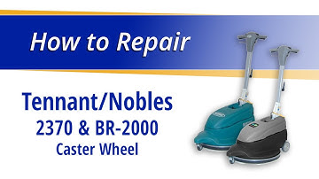 How to Replace the Caster Wheel on the Tennant 2370 and Nobles BR-2000