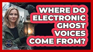 Where Do Electronic Ghost Voices Come From?