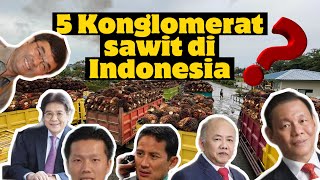 5 Konglomerat Sawit Terkaya di Indonesia, Nomor 4 bikin melongo?#sawit #konglomerat #salimgroup