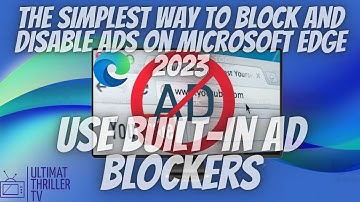 The simplest way to Block and Disable Ads using Built-in Ad Blockers on Microsoft Edge 2025