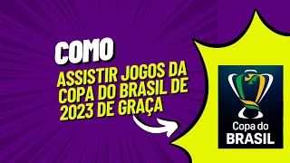 Como ASSISTIR os JOGOS FINAIS da COPA DO BRASIL de GRAÇA -  OFICIAL |  Como assistir JOGO