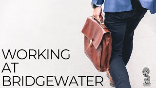 What It's Like Working At Bridgewater? (From A Former Employee)