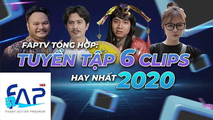 FAPTV Tổng Hợp: Tuyển tập 6 clip hay nhất 2020