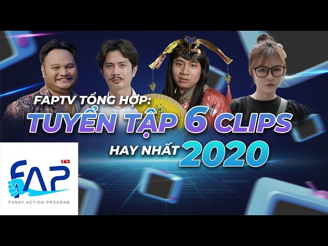 FAPTV Tổng Hợp: Tuyển tập 6 clip hay nhất 2020 class=