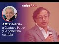 AMLO felicita a Gustavo Petro y le pone una cumbia