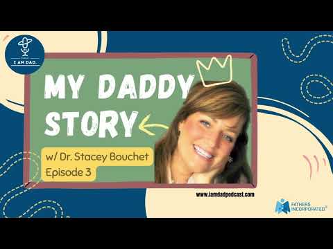 My Daddy Story w/ Dr. Stacey Bouchet (Ep 3)